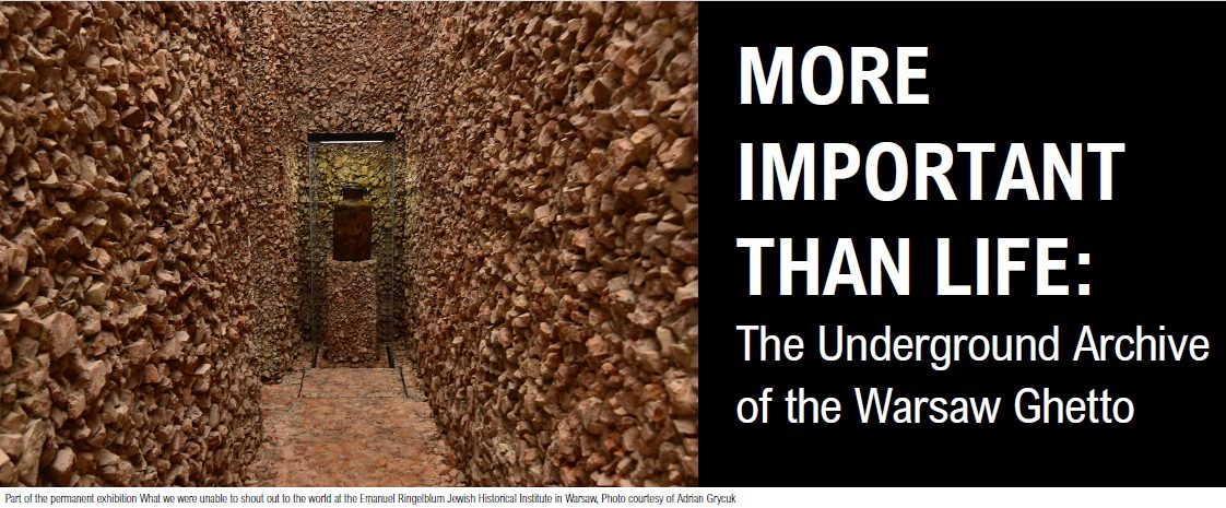 More Important Than Life: The Underground Archive of the Warsaw Ghetto”.